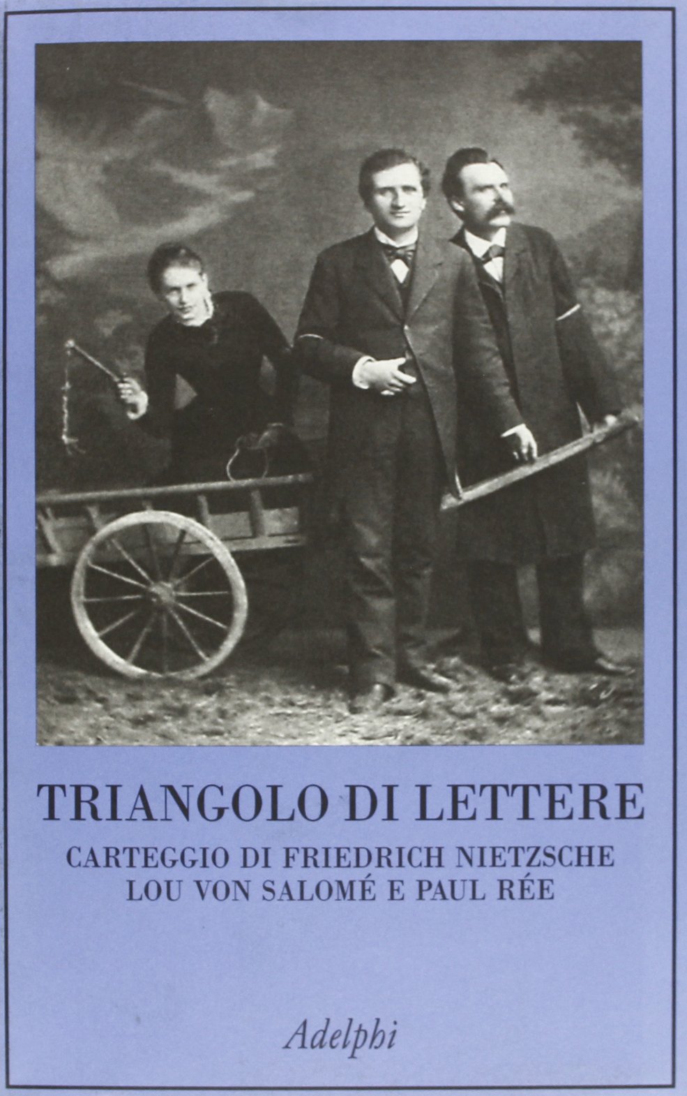 Triangolo di lettere. Carteggio di Friedrich Nietzsche, Lou von Salomé e Paul Rée book