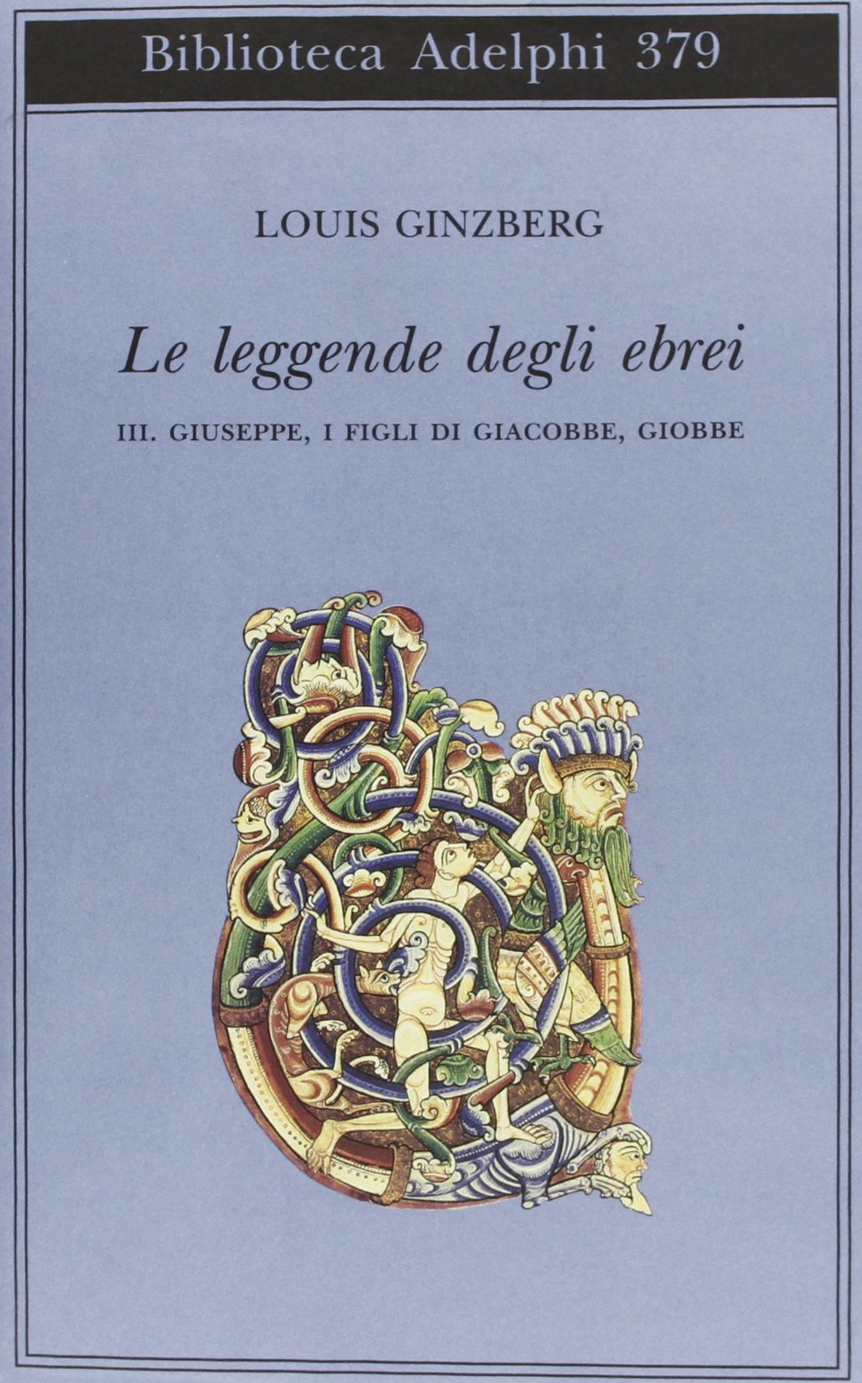 Le leggende degli ebrei (Biblioteca Adelphi) Religion & Esotericism