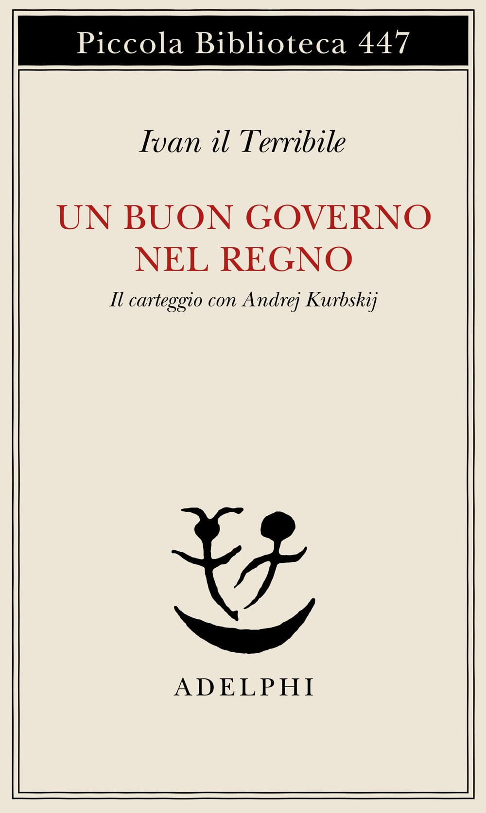 Un buon governo nel regno. Il carteggio con Andrej Kurbskij book
