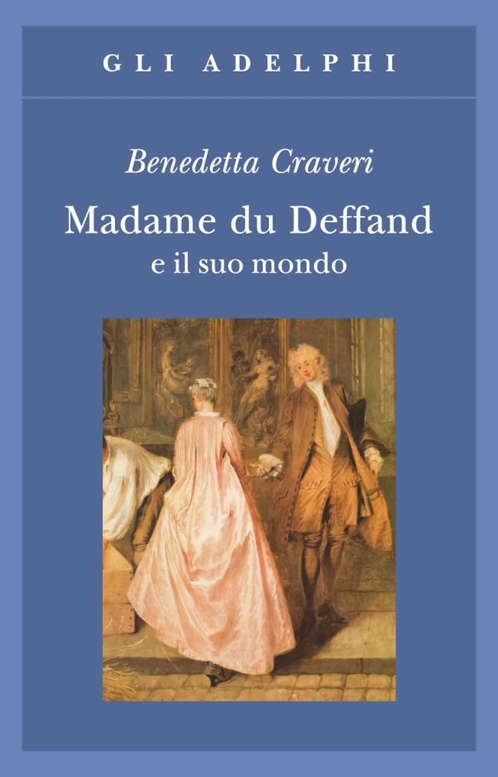 Madame du Deffand e il suo mondo (Gli Adelphi) Memories