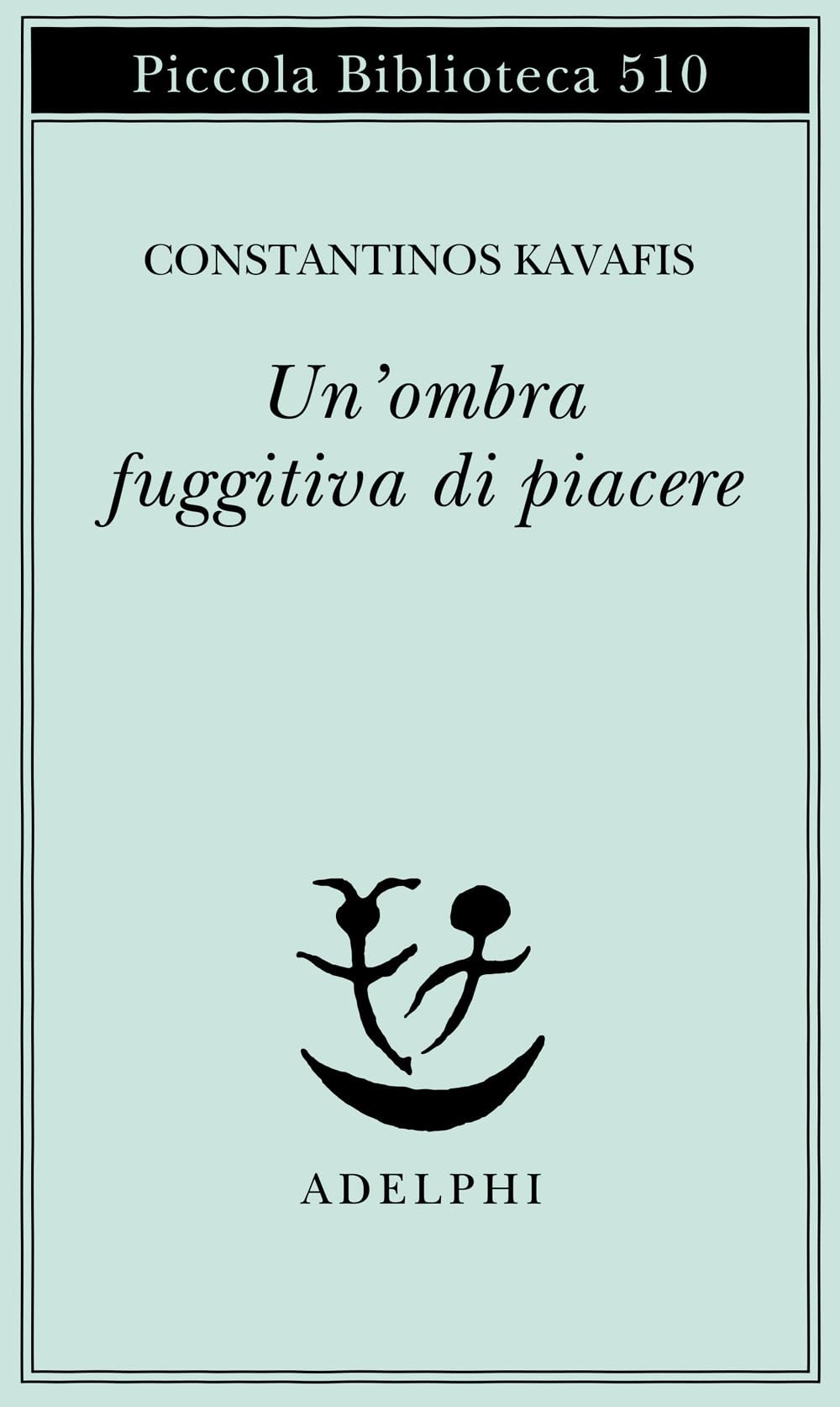 Un' ombra fuggitiva di piacere. Testo greco moderno a fronte Poetry