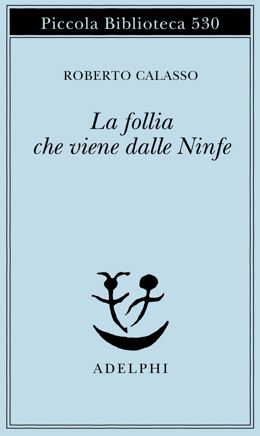 La follia che viene dalle Ninfe (Piccola biblioteca Adelphi) Contemporary literature