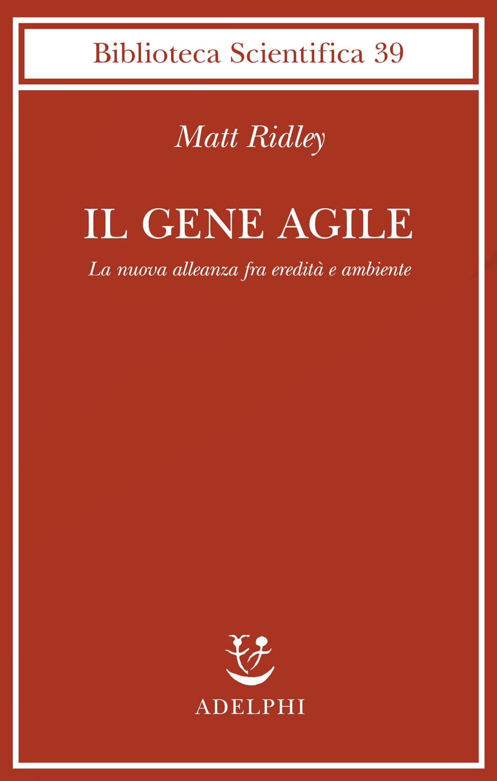 Il gene agile. La nuova alleanza fra eredità e ambiente Learning & Reference