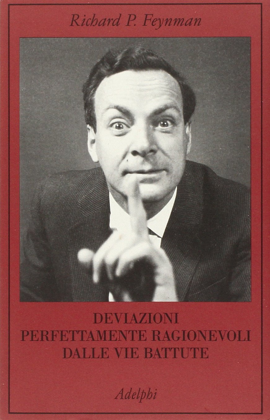 Deviazioni perfettamente ragionevoli dalle vie battute. Le lettere di Richard Feynman (La collana dei casi) Essays & Short Stories