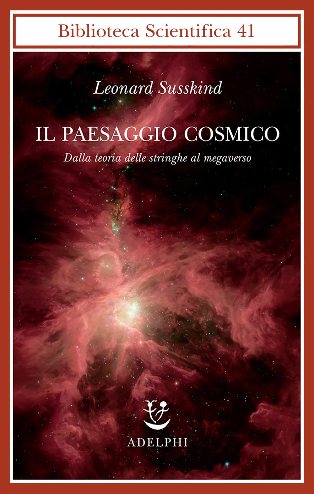 Il paesaggio cosmico. Dalla teoria delle stringhe al megaverso book