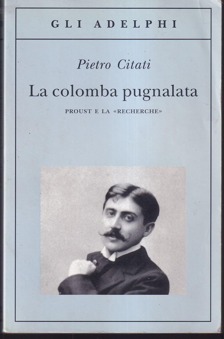 La colomba pugnalata. Proust e la «Recherche» book