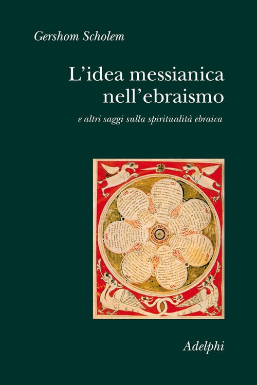 L' idea messianica nell'ebraismo e altri saggi sulla spiritualità ebraica Religion & Esotericism