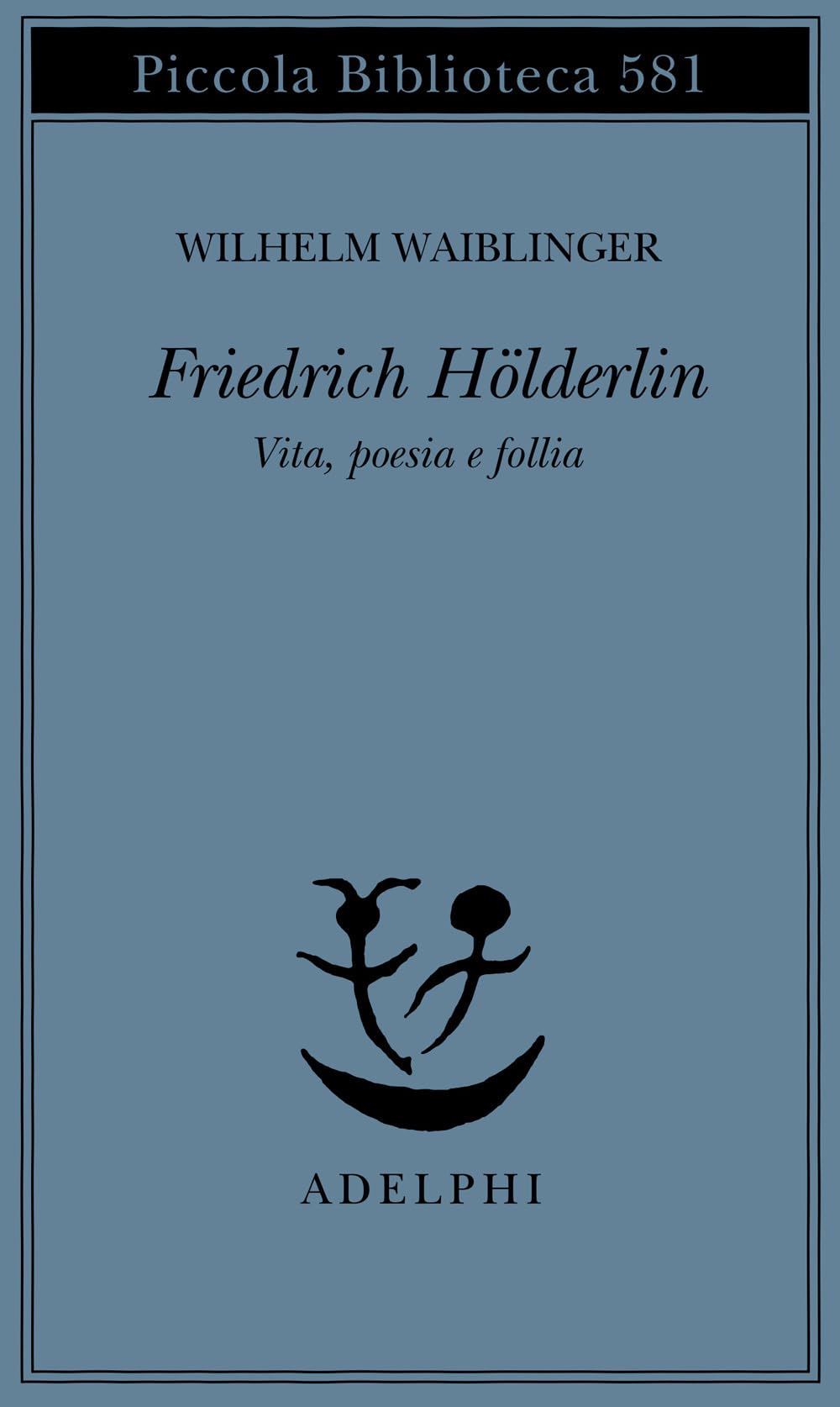 Friedrich Hölderlin. Vita, poesia e follia Contemporary literature