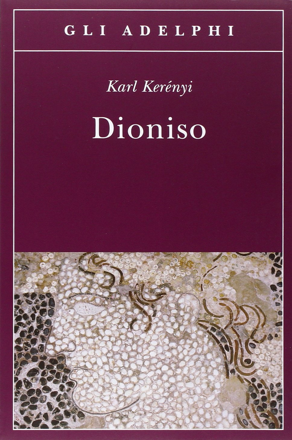 Dioniso. Archetipo della vita indistruttibile Religion & Esotericism