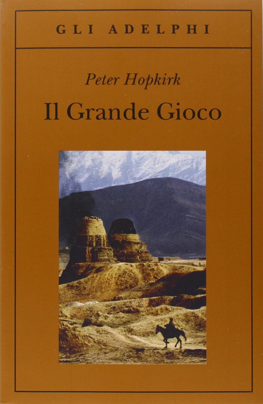 Il grande gioco. I servizi segreti in Asia centrale (Gli Adelphi) Politics & History
