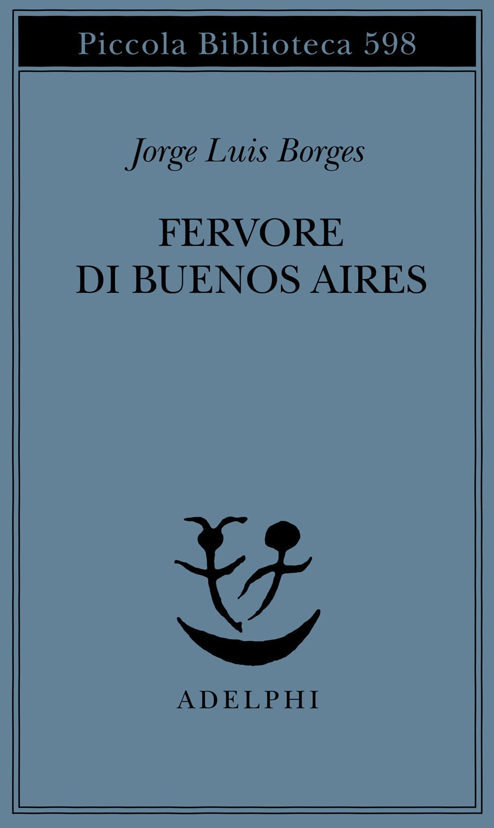 Fervore di Buenos Aires. Testo spagnolo a fronte (Piccola biblioteca Adelphi) Poetry
