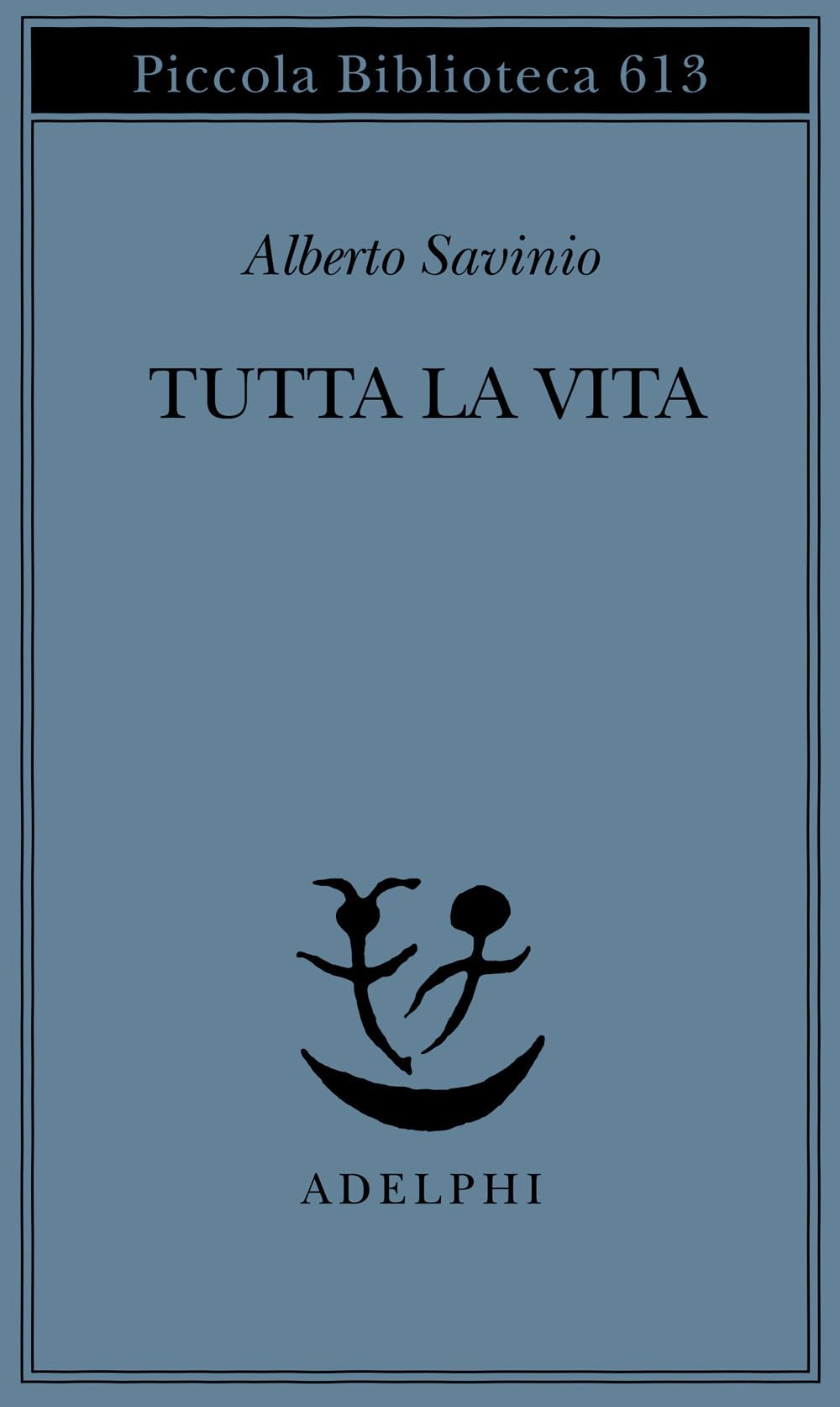 Tutta la vita (Piccola biblioteca Adelphi) Essays & Short Stories