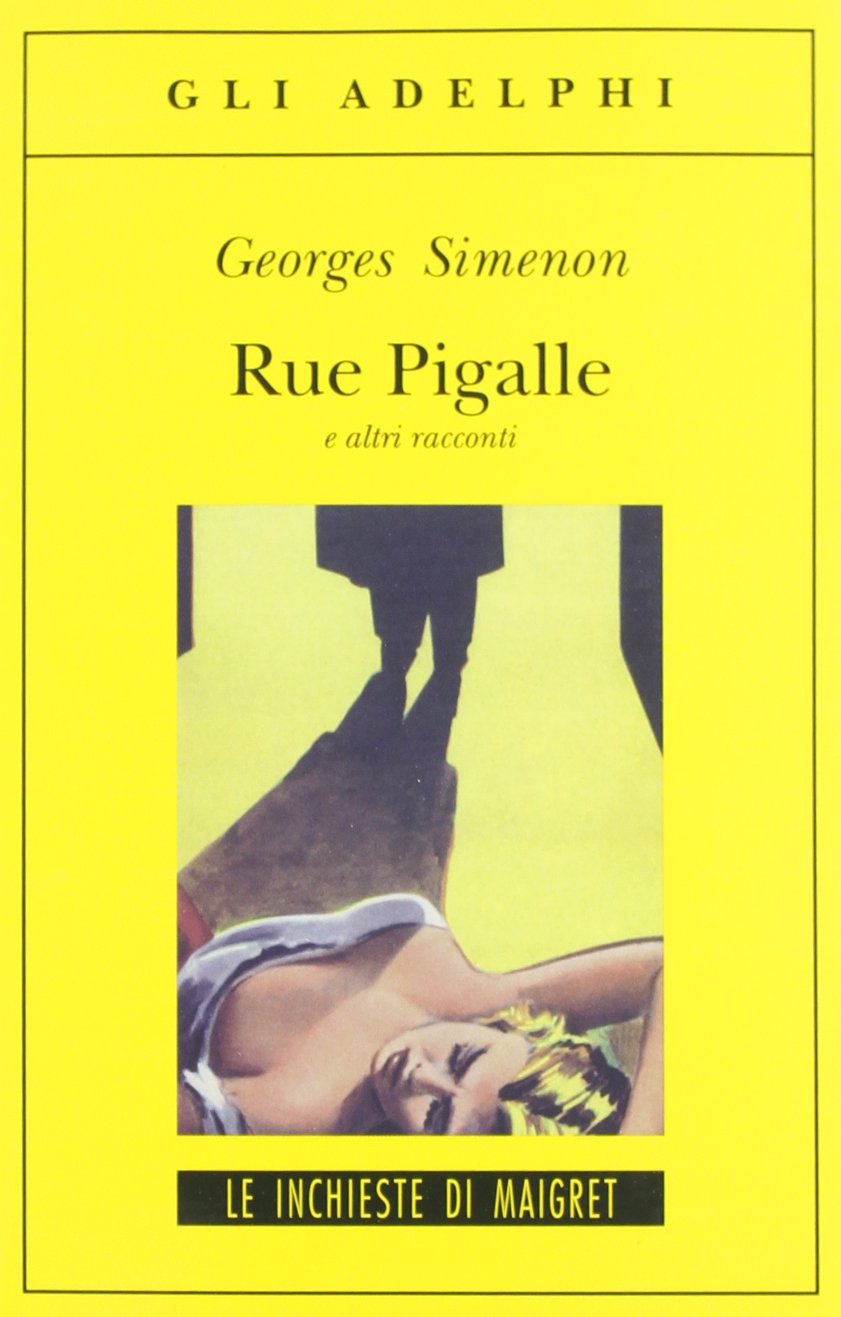 Rue Pigalle e altri racconti (Gli Adelphi) Essays & Short Stories