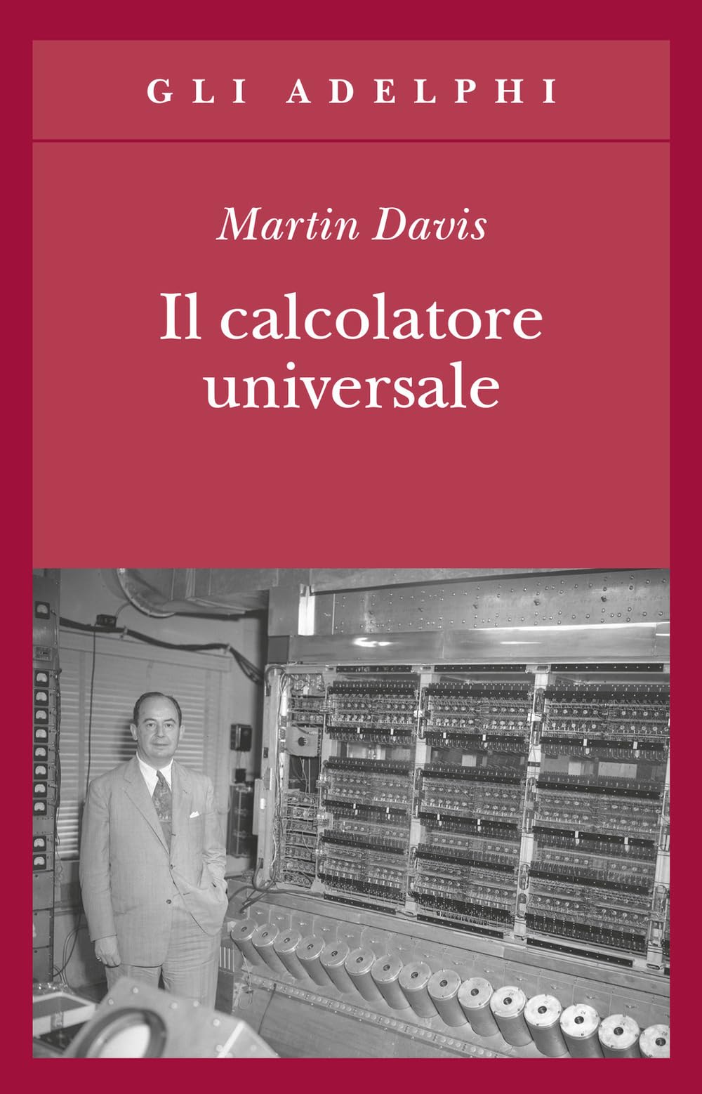 Il calcolatore universale. Da Leibniz a Turing (Gli Adelphi) Business & Technology