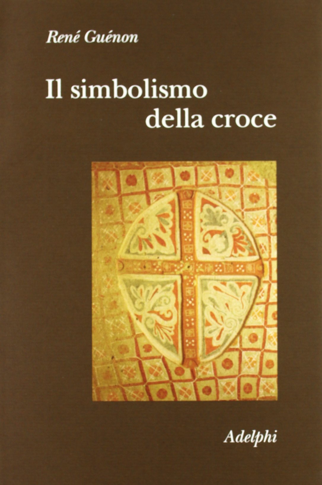 Il simbolismo della croce (Collezione Il ramo d'oro) Religion & Esotericism