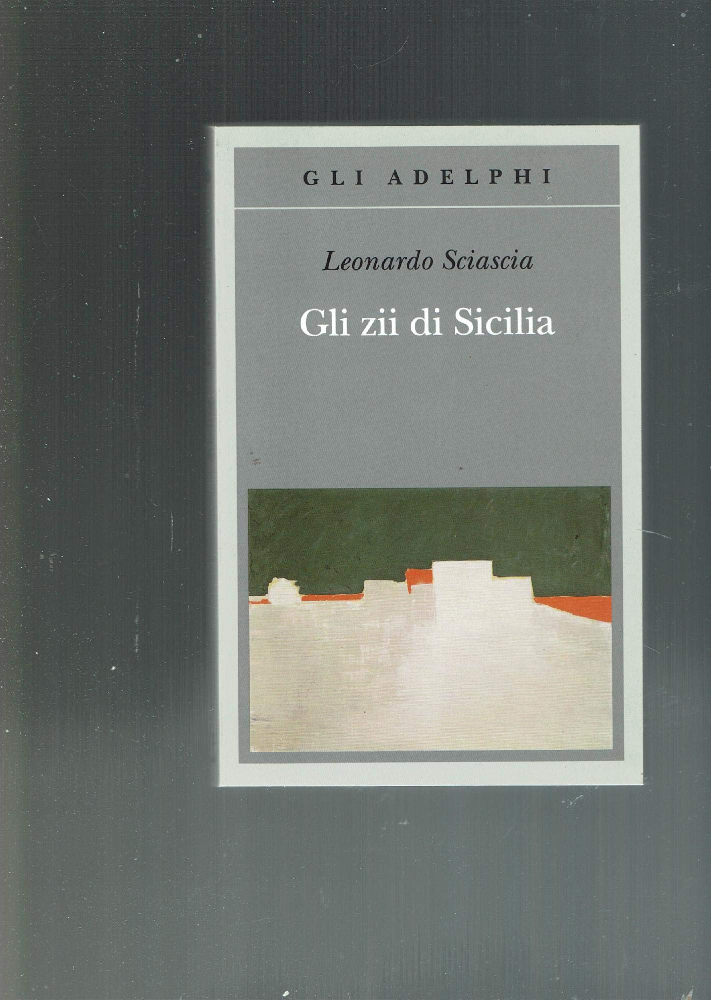 Gli zii di Sicilia (Gli Adelphi) Essays & Short Stories