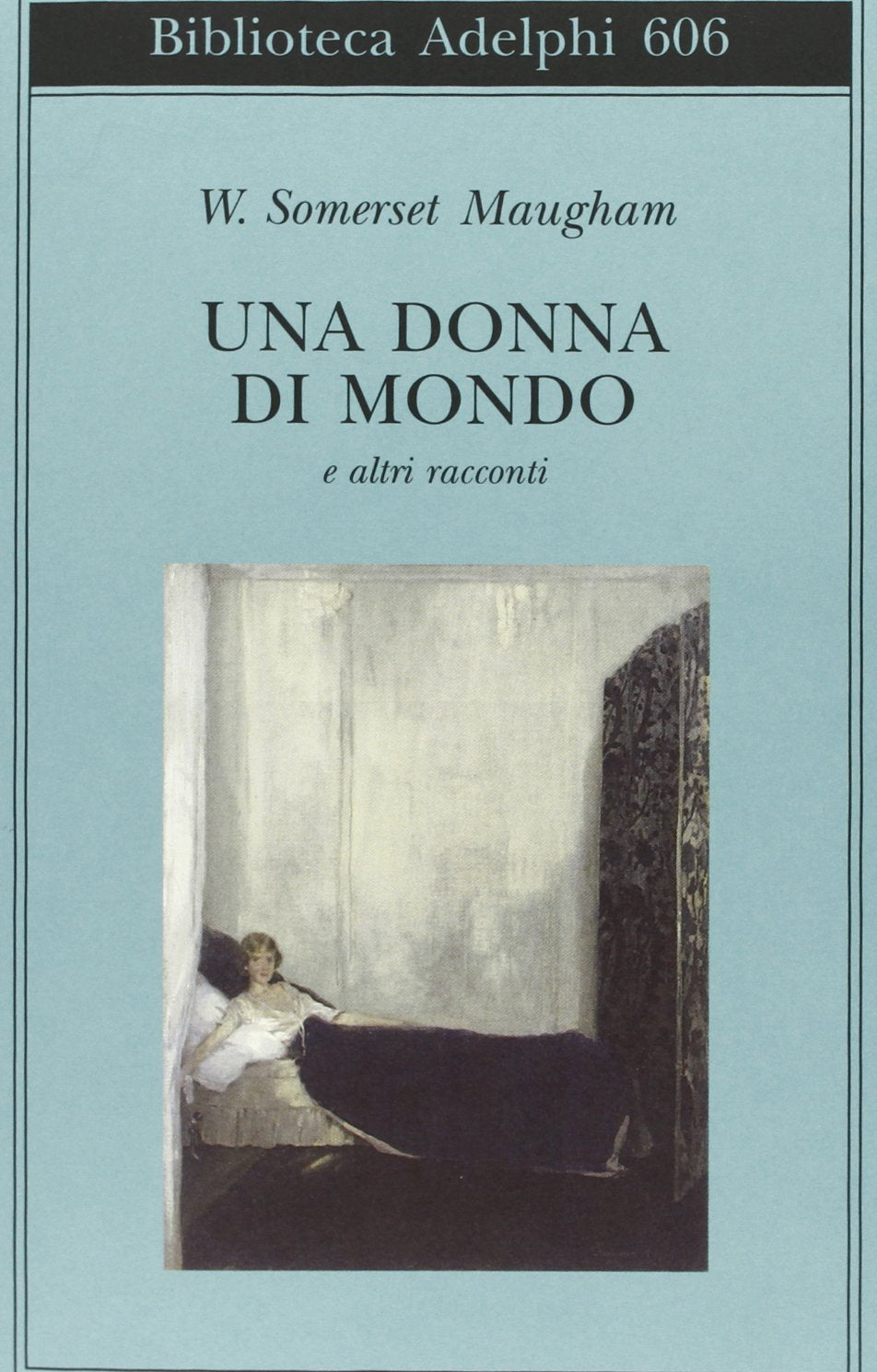 Una donna di mondo e altri racconti (Biblioteca Adelphi) Essays & Short Stories