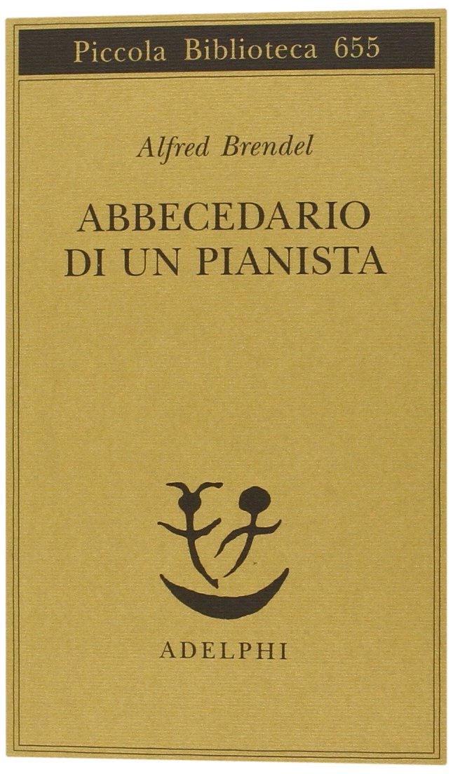 Abbecedario di un pianista (Piccola biblioteca Adelphi) Arts & Music