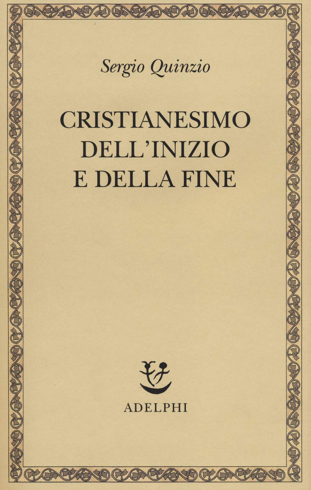 Cristianesimo dell'inizio e della fine (Saggi. Nuova serie) Religion & Esotericism