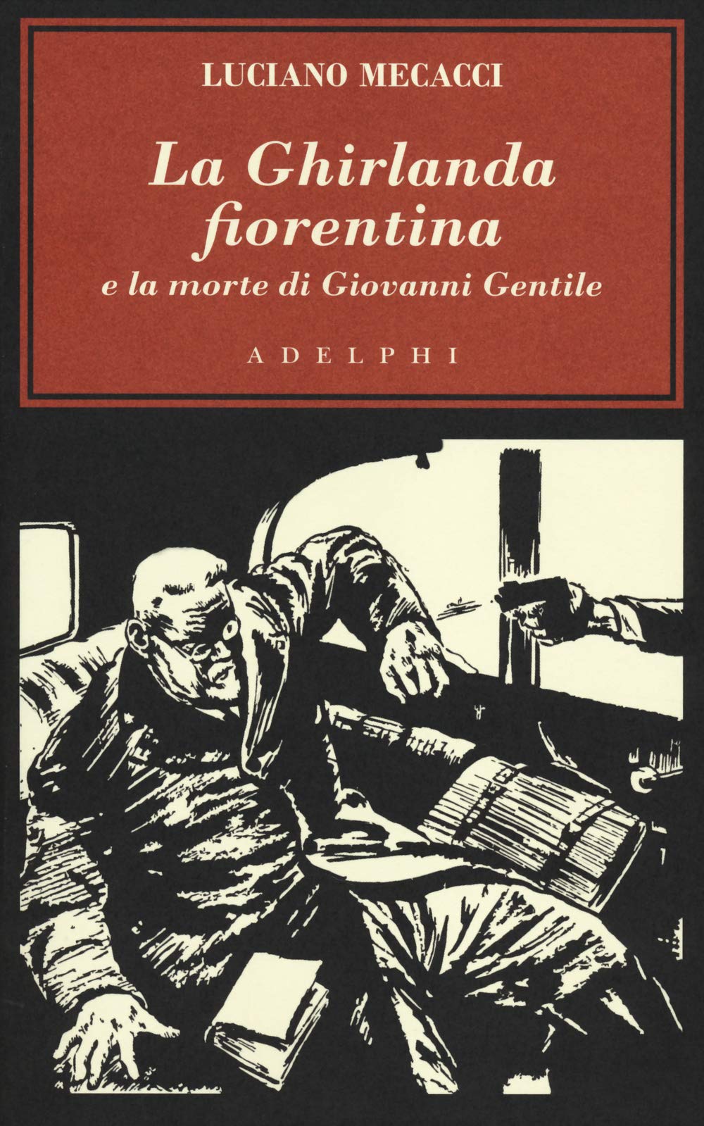 La Ghirlanda fiorentina e la morte di Giovanni Gentile (L' oceano delle storie) Business, Finance & Career