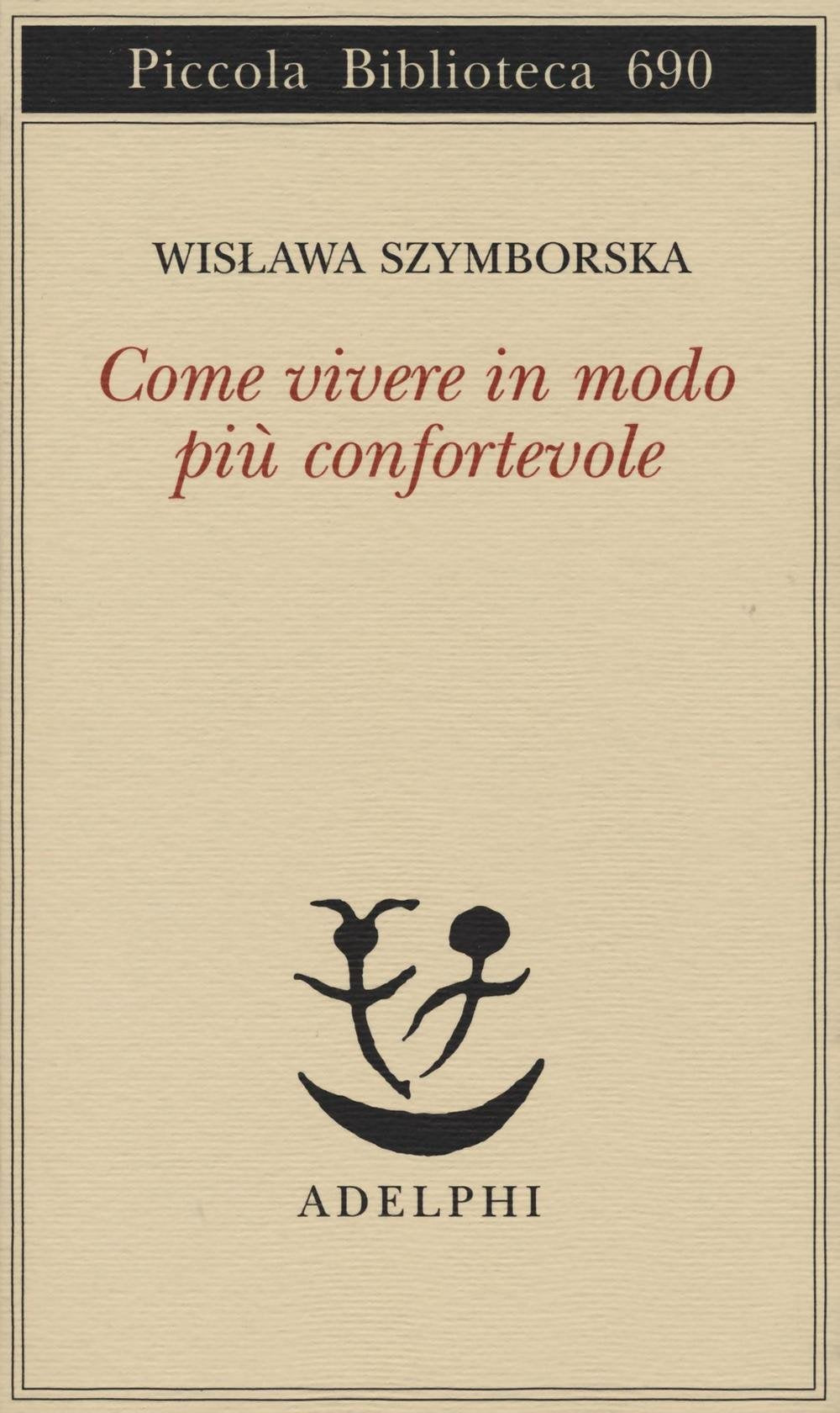 Come vivere in modo più confortevole (Piccola biblioteca Adelphi) Essays & Short Stories