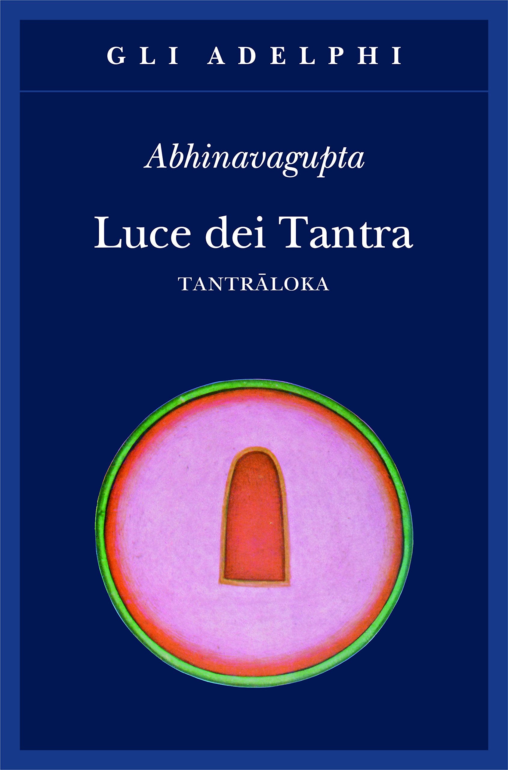 Luce dei tantra. Tantraloka (Gli Adelphi) Religion & Esotericism