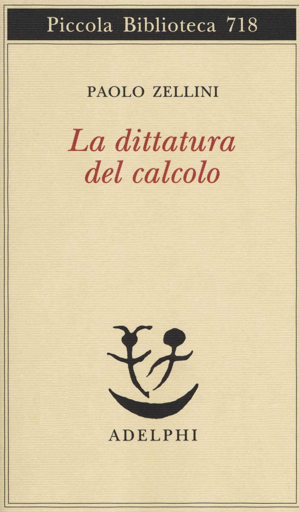 La dittatura del calcolo (Piccola biblioteca Adelphi) Mathematics