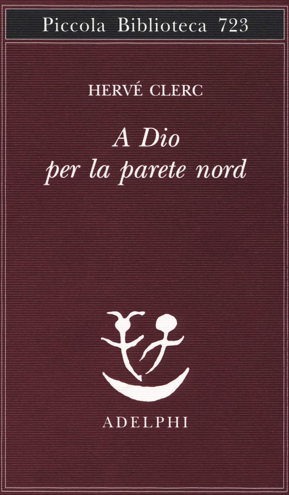 A Dio per la parete Nord (Piccola biblioteca Adelphi) Philosophy