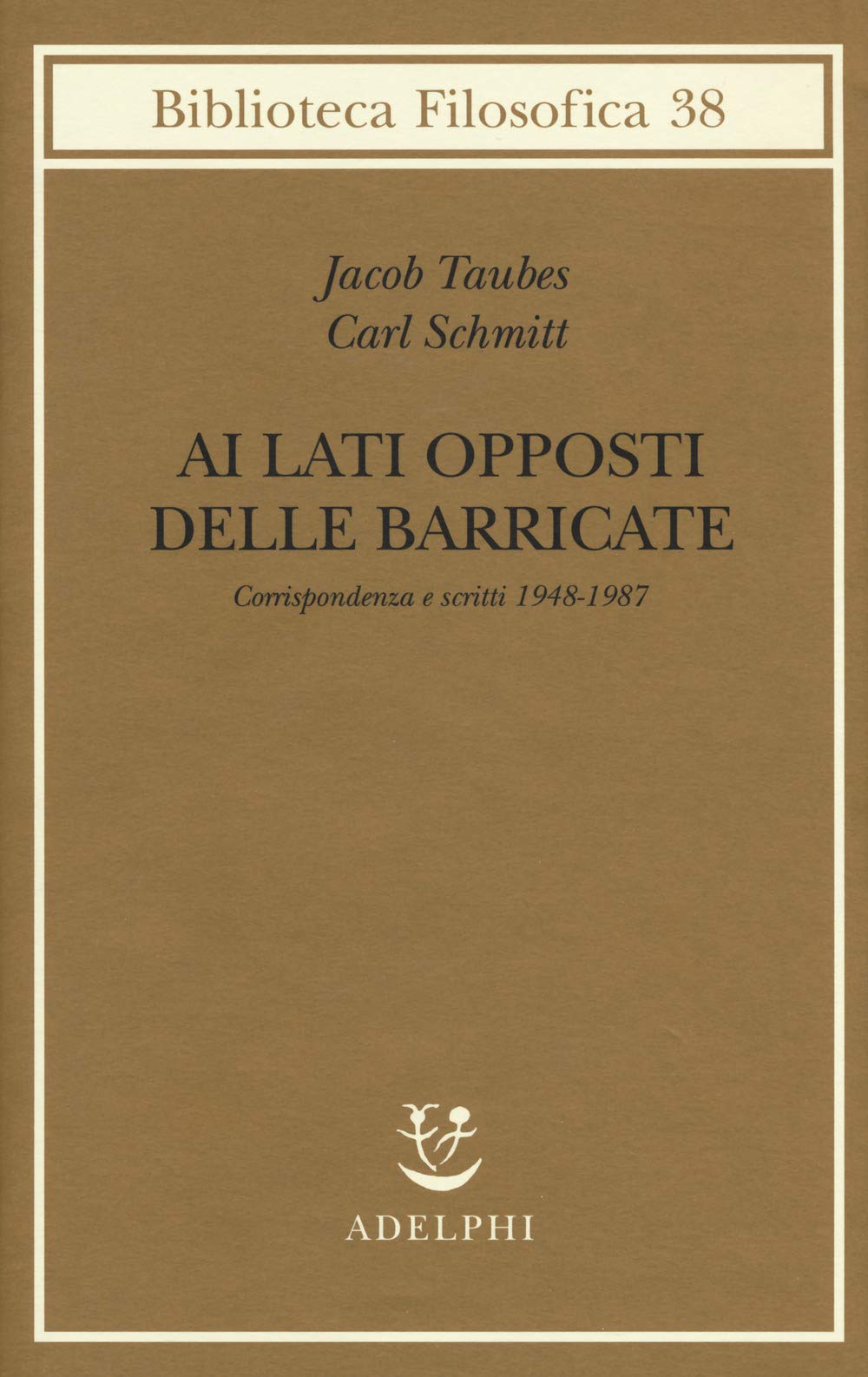 Ai lati opposti delle barricate. Corrispondenza e scritti (1948-1987) Philosophy