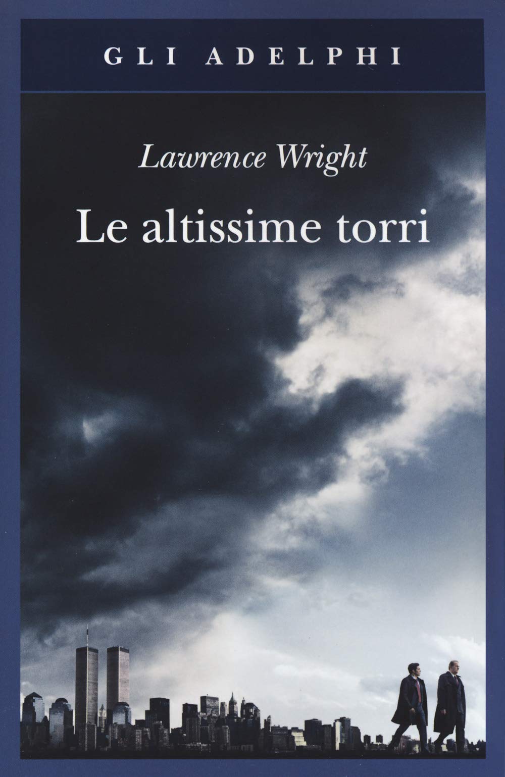 Le altissime torri. Come al-Qaeda giunse all'11 settembre (Gli Adelphi) Politics & History
