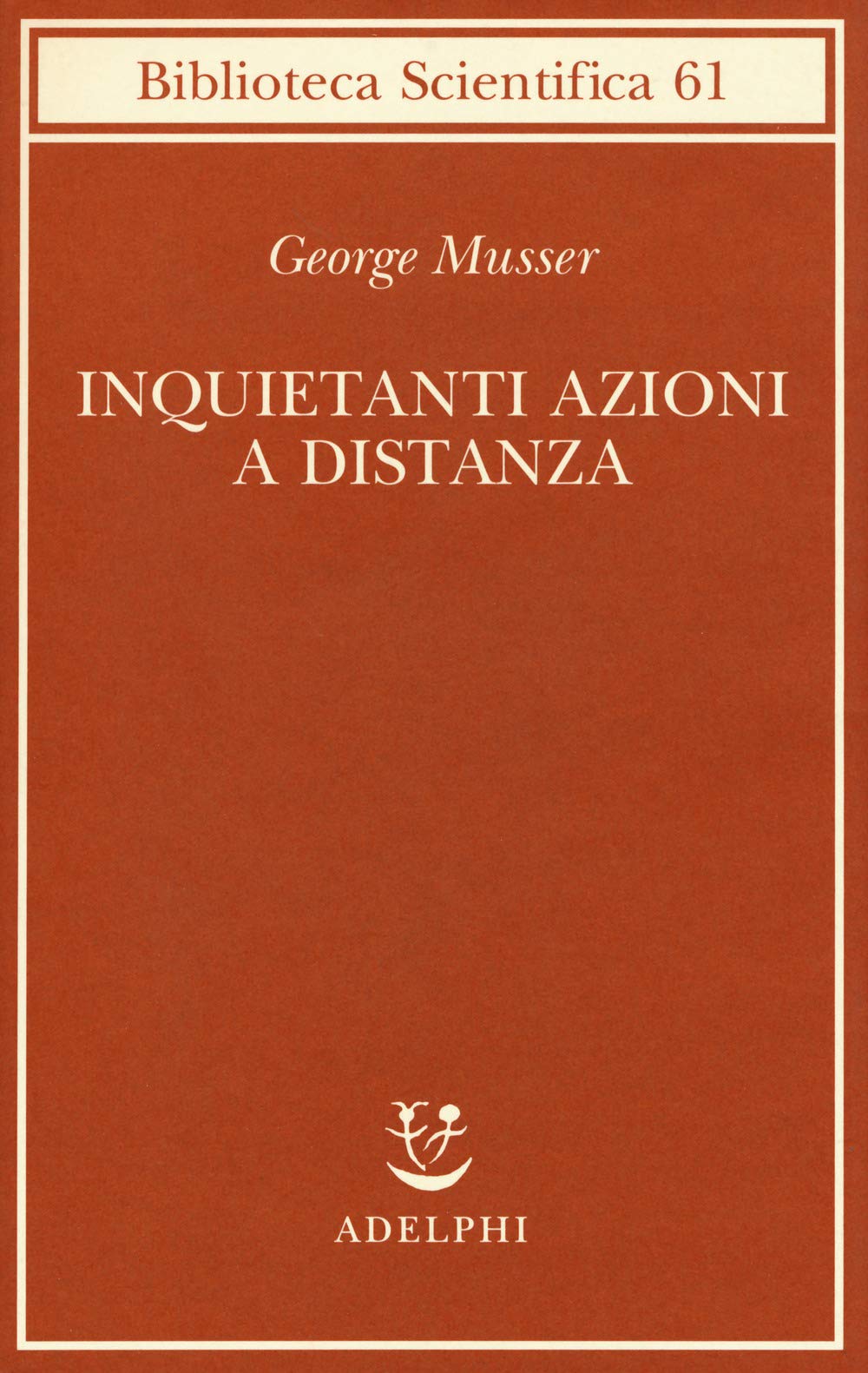 Inquietanti azioni a distanza (Biblioteca scientifica) Natural Sciences