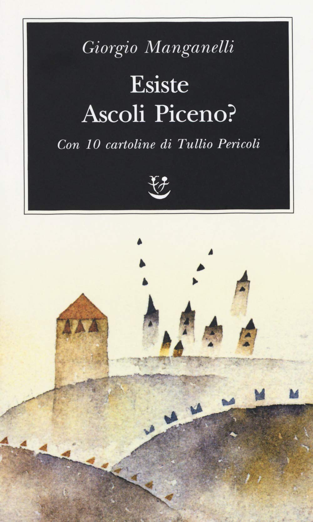 Esiste Ascoli Piceno? Con 10 cartoline di Tullio Pericoli (Biblioteca minima) Essays & Short Stories