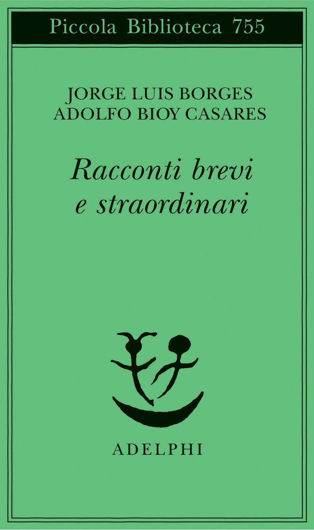 Racconti brevi e straordinari (Piccola biblioteca Adelphi) Essays & Short Stories