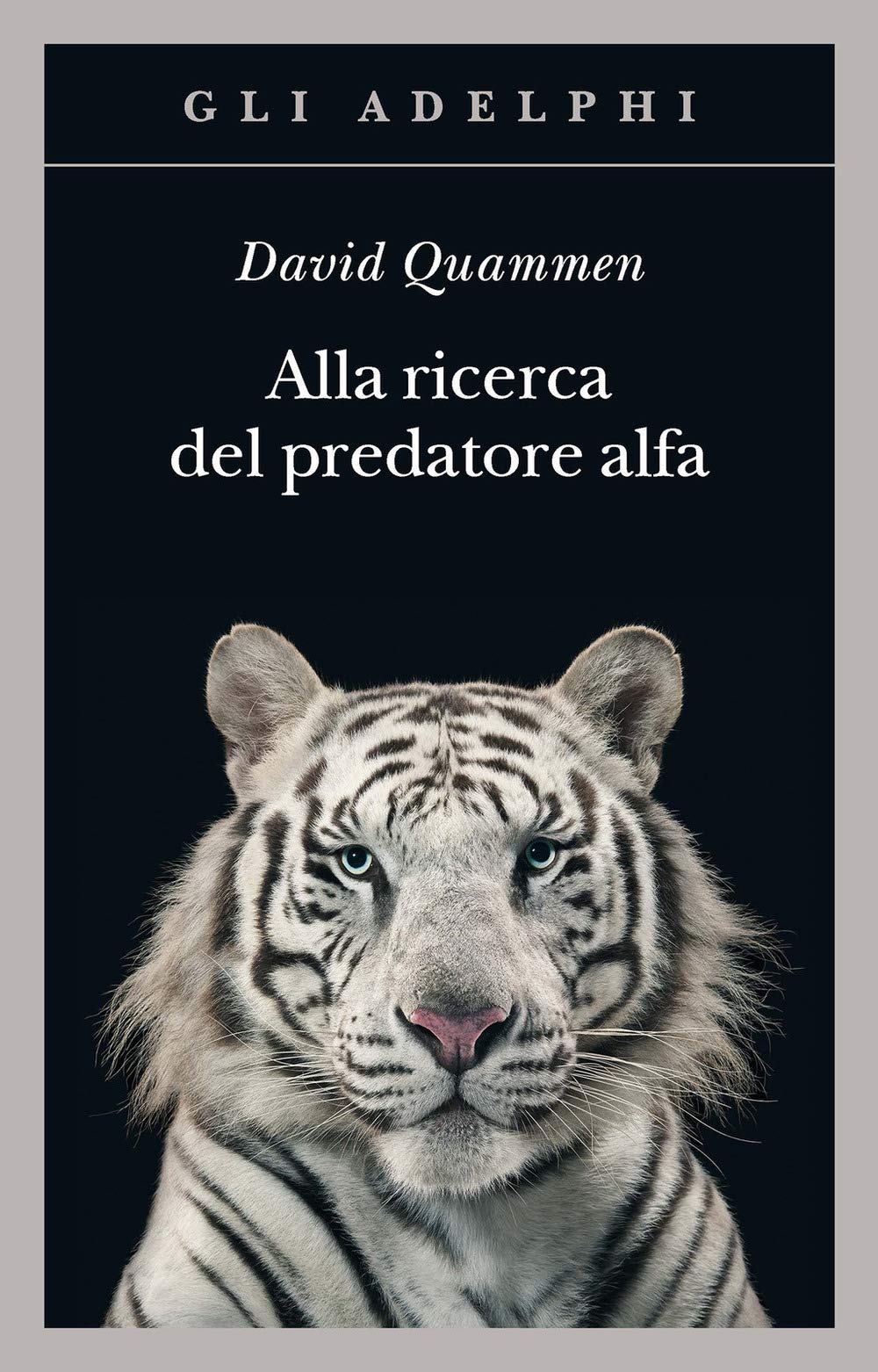 Alla ricerca del predatore alfa. Il mangiatore di uomini nelle giungle della storia e della mente (Gli Adelphi) Mathematics