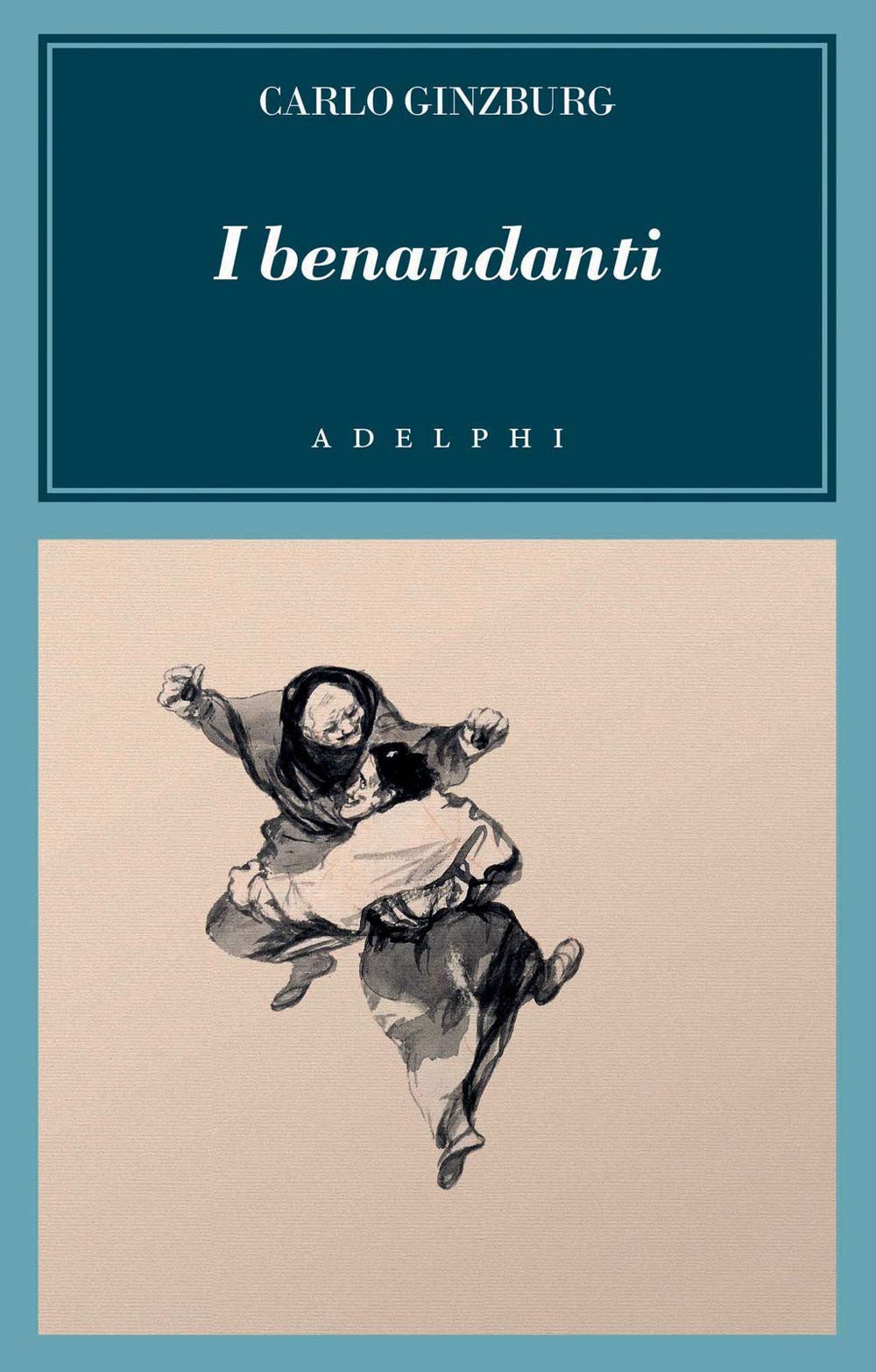 I benandanti. Stregoneria e culti agrari tra Cinquecento e Seicento Religion & Esotericism