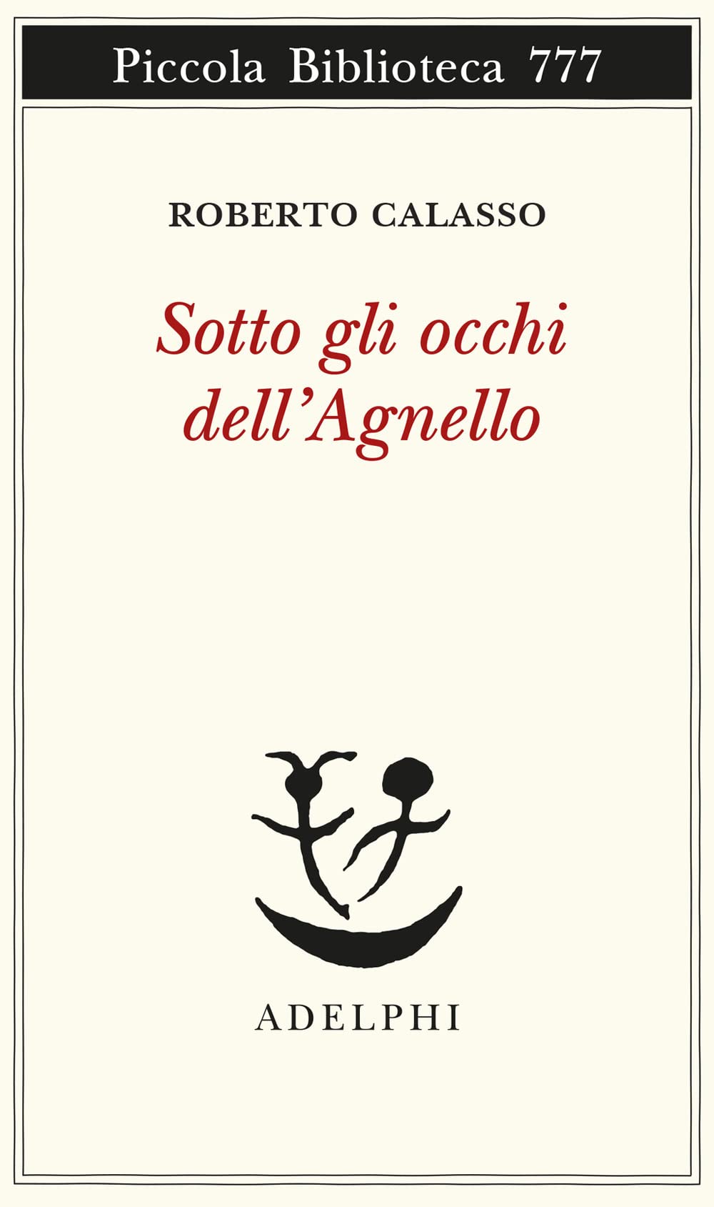 Sotto gli occhi dell'Agnello (Piccola biblioteca Adelphi) Essays & Short Stories