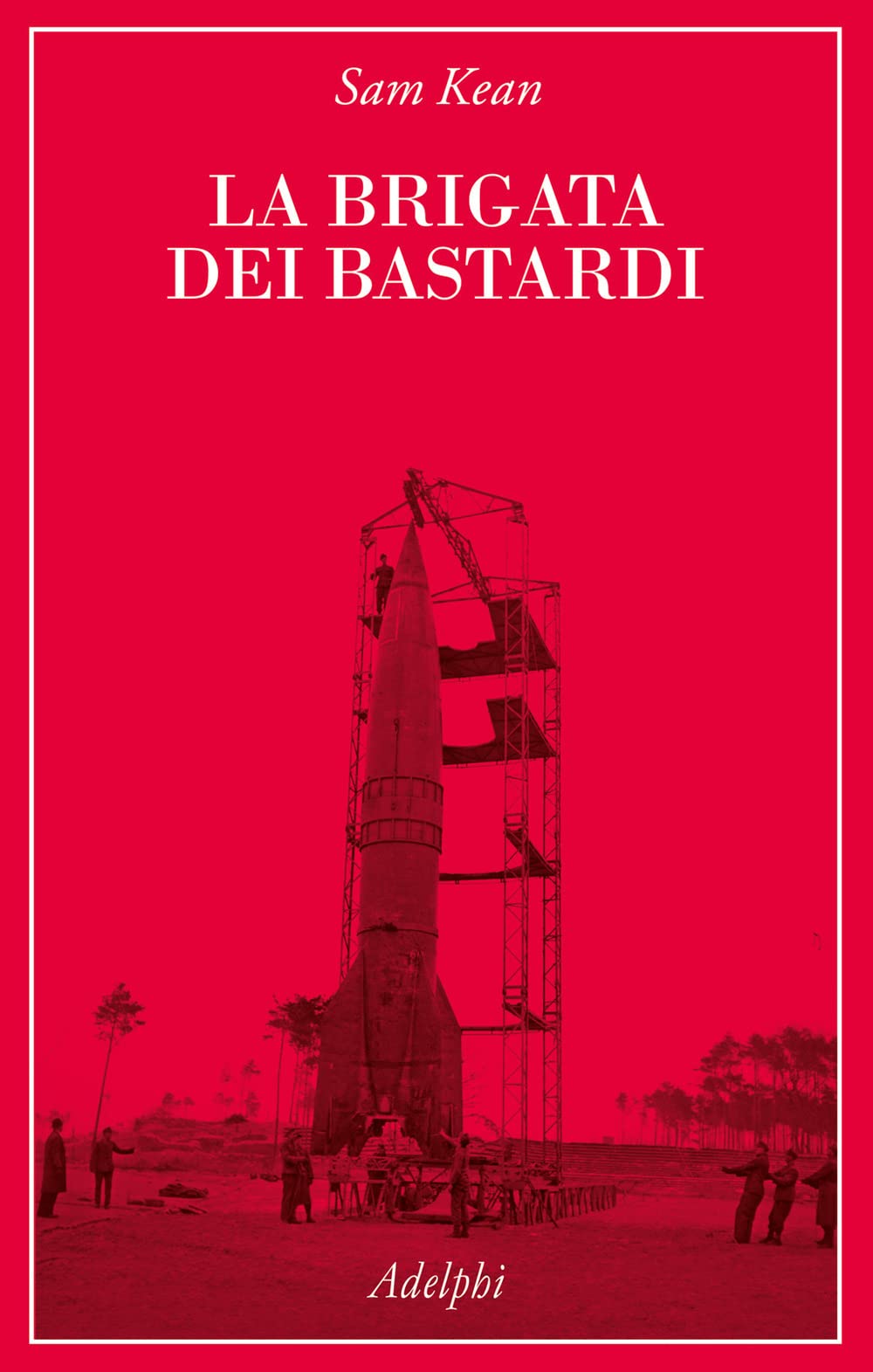 La brigata dei bastardi. La vera storia degli scienziati e delle spie che sabotarono la bomba atomica nazista Politics & History