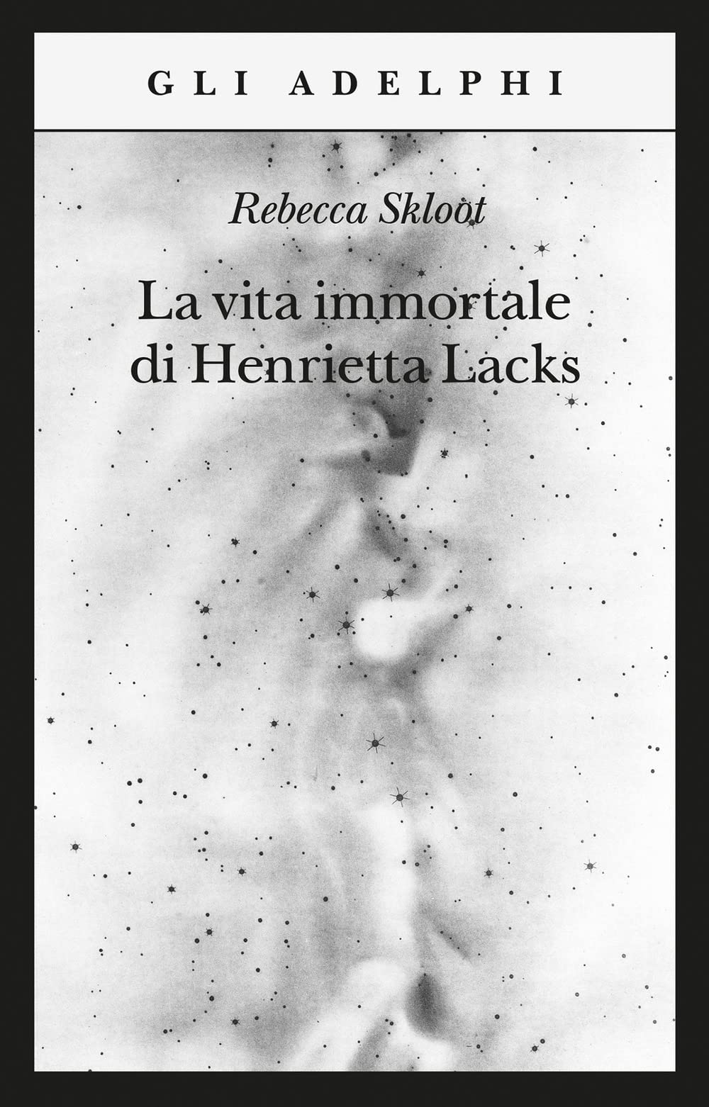 La vita immortale di Henrietta Lacks (Gli Adelphi) Medicine