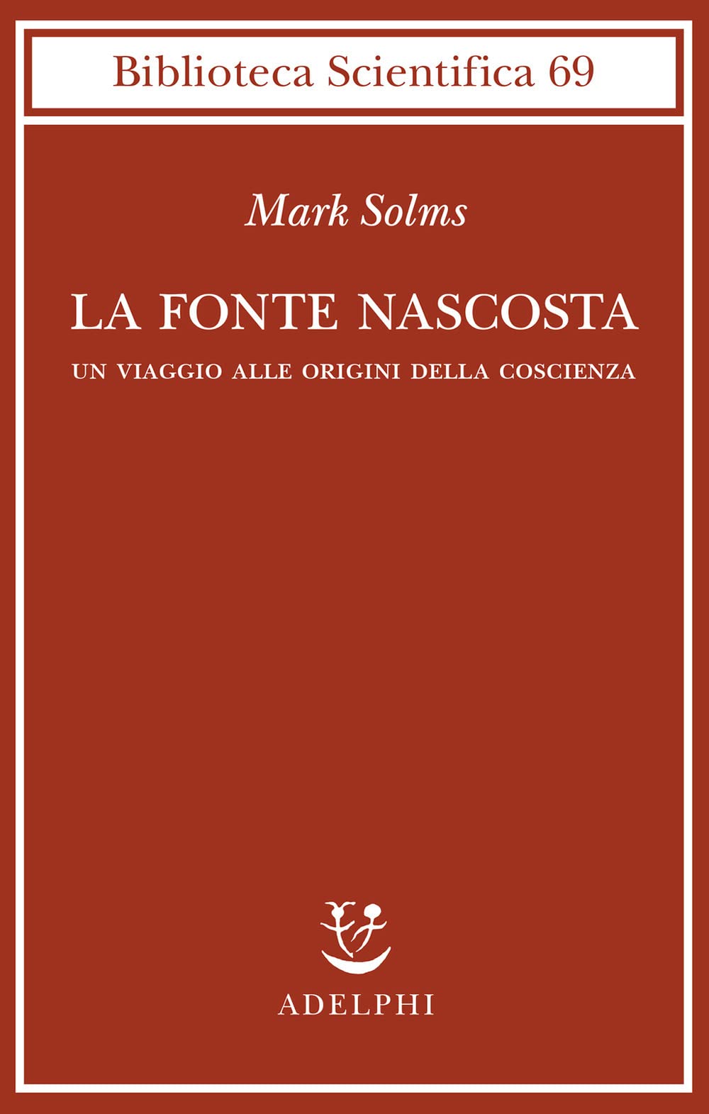 La fonte nascosta. Un viaggio alle origini della coscienza book
