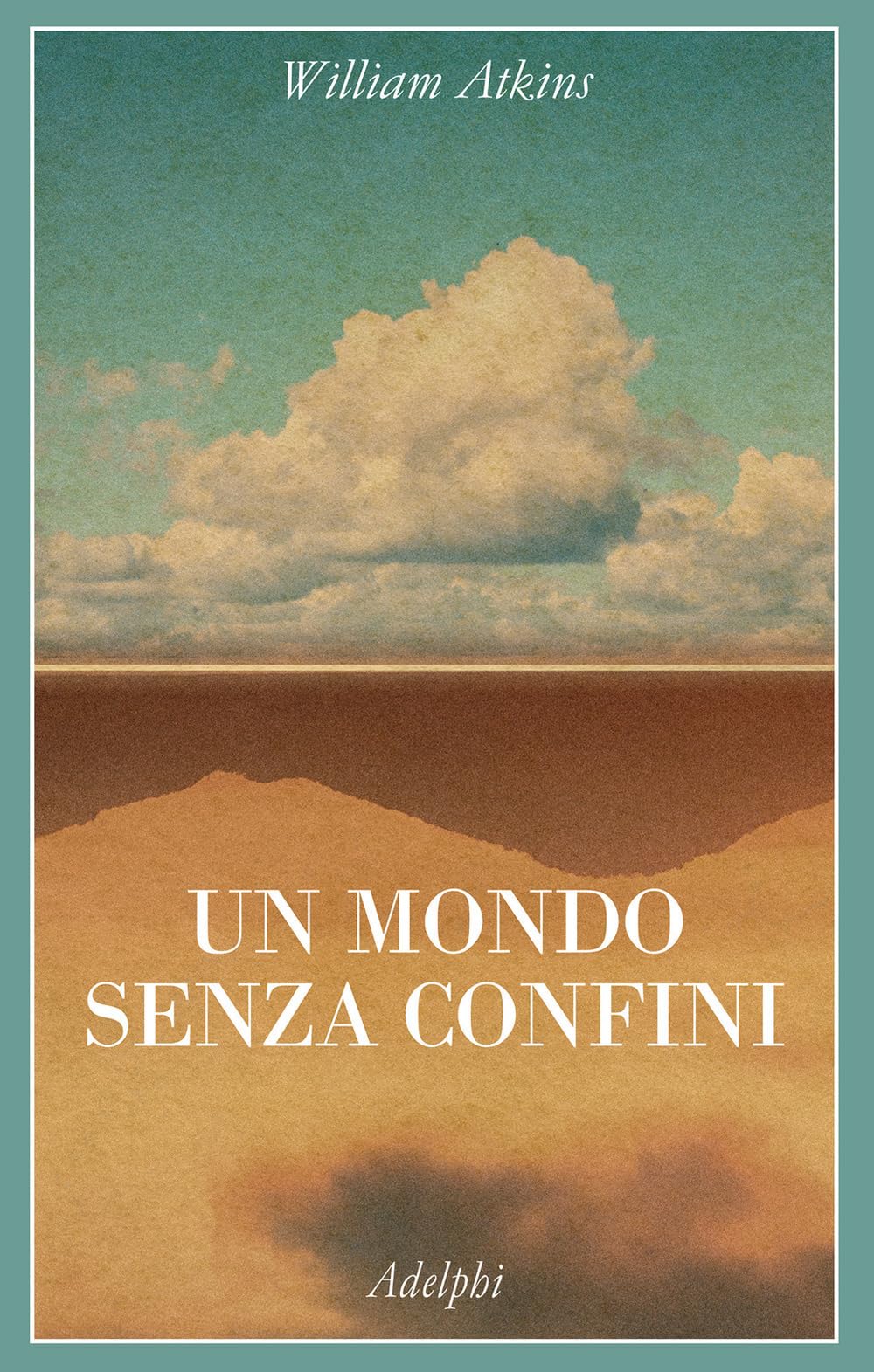 Un mondo senza confini. Viaggi in luoghi deserti book