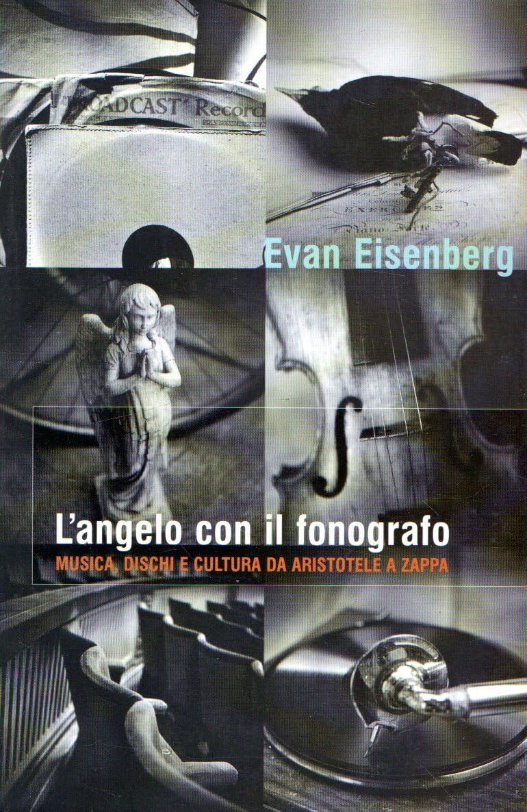 L'angelo con il fonografo. Musica, dischi e cultura da Aristotele a Zappa book