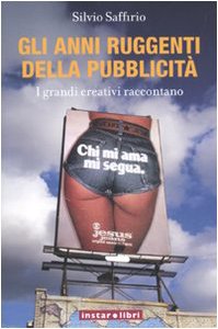 Gli anni ruggenti della pubblicità. I grandi creativi raccontano Non-fiction books