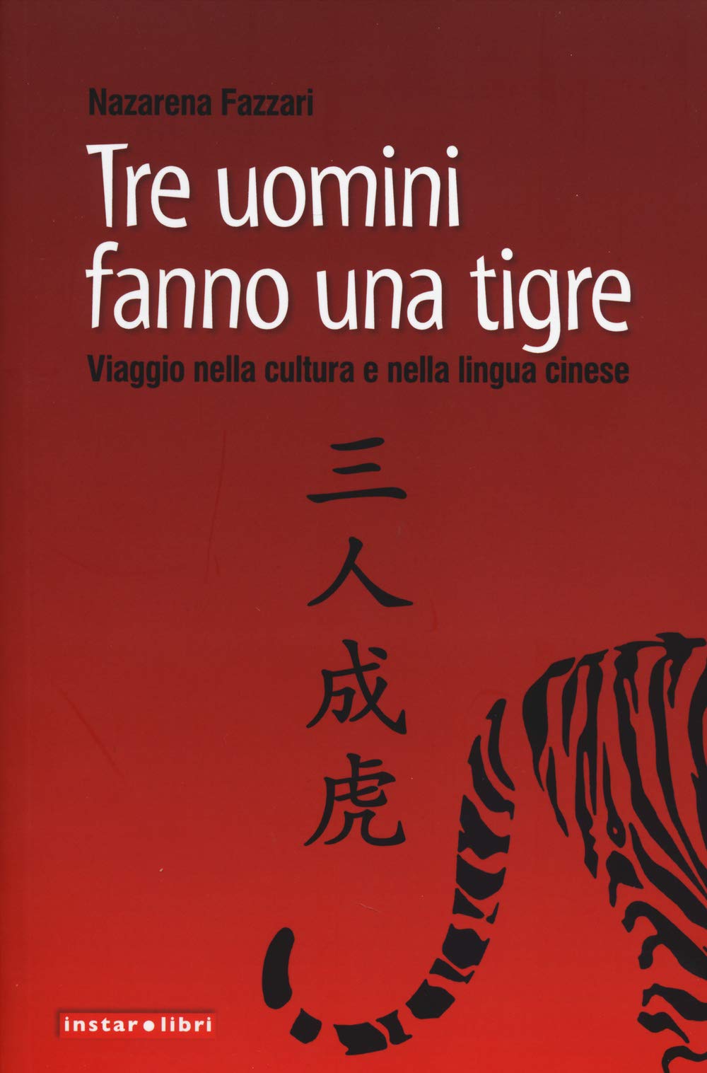 Tre uomini fanno una tigre. Viaggio nella cultura e nella lingua cinese book