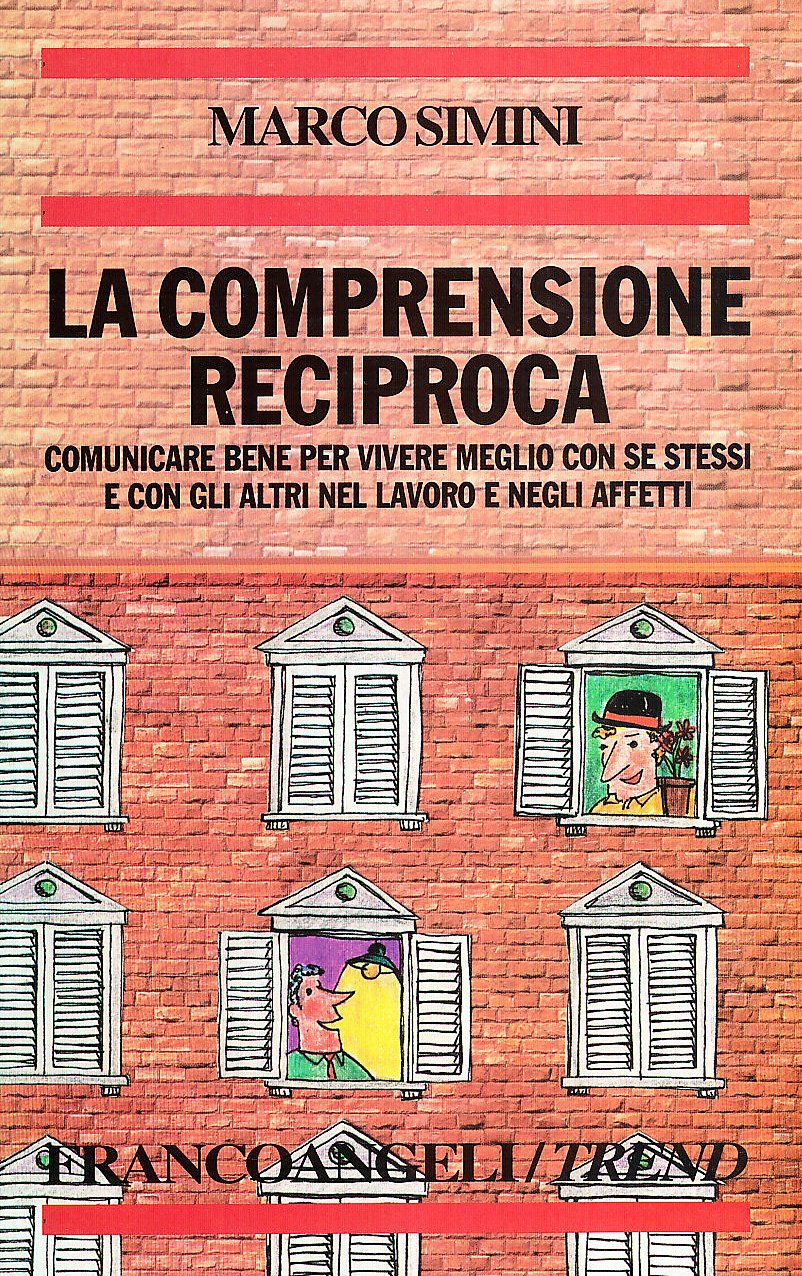 La comprensione reciproca. Comunicare bene per vivere meglio con se stessi e con gli altri nel lavoro e negli affetti book