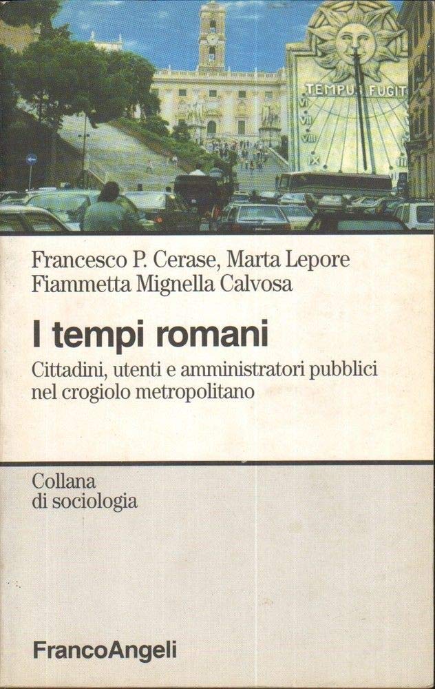 I tempi romani. Cittadini, utenti e amministratori pubblici nel crogiolo metropolitano book