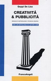 Creatività e pubblicità. Manuale di metodologia e tecniche creative. Con un'antologia di autori vari book