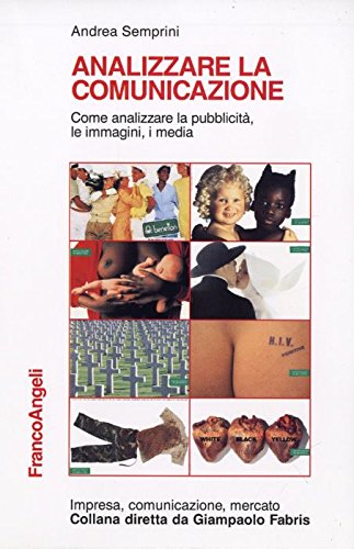 Analizzare la comunicazione. Come analizzare la pubblicità, le immagini, i media book