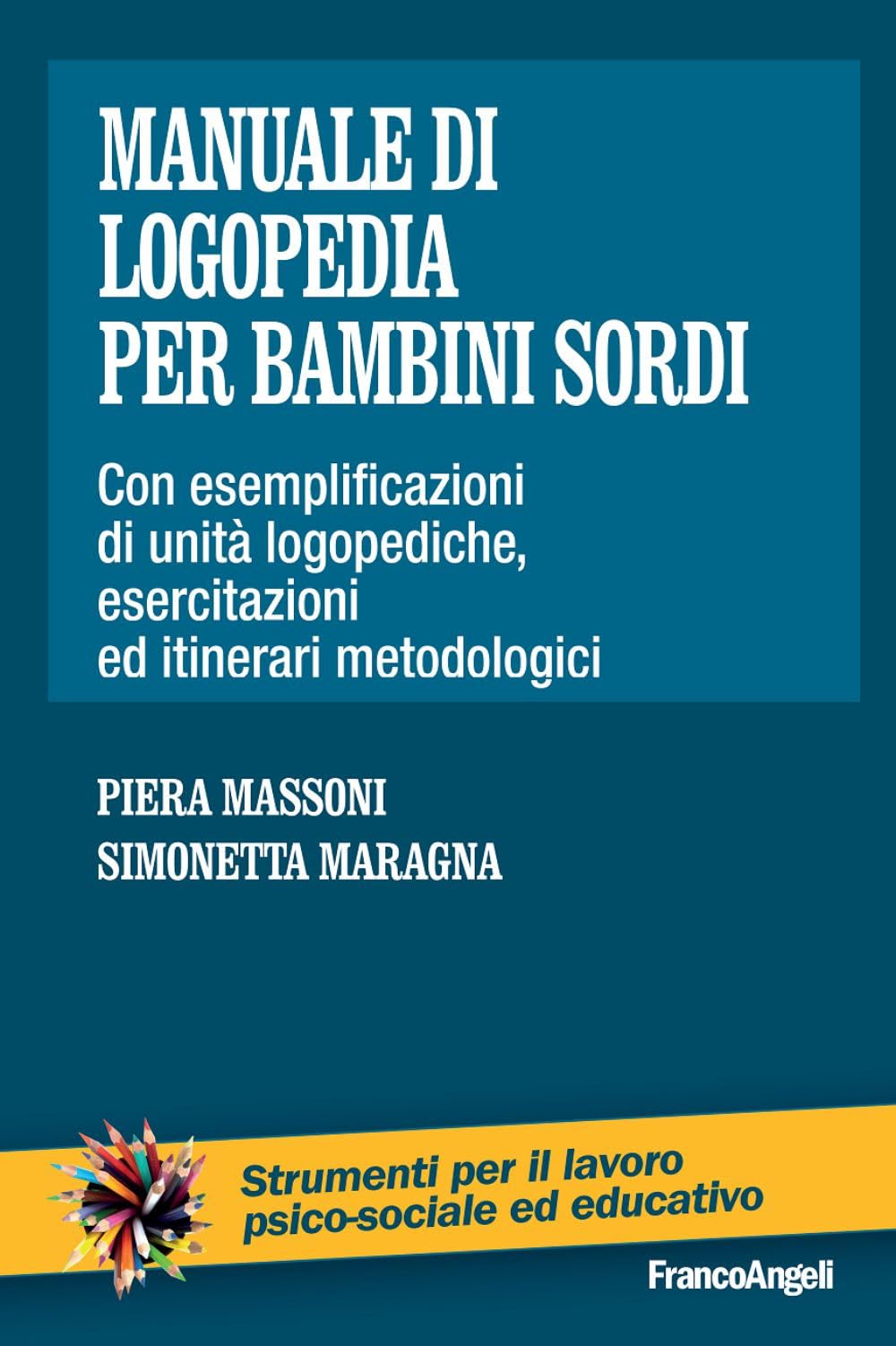 Manuale di logopedia per bambini sordi. Con esemplificazioni di unità logopediche, esercitazioni ed itinerari metodologici Medicine