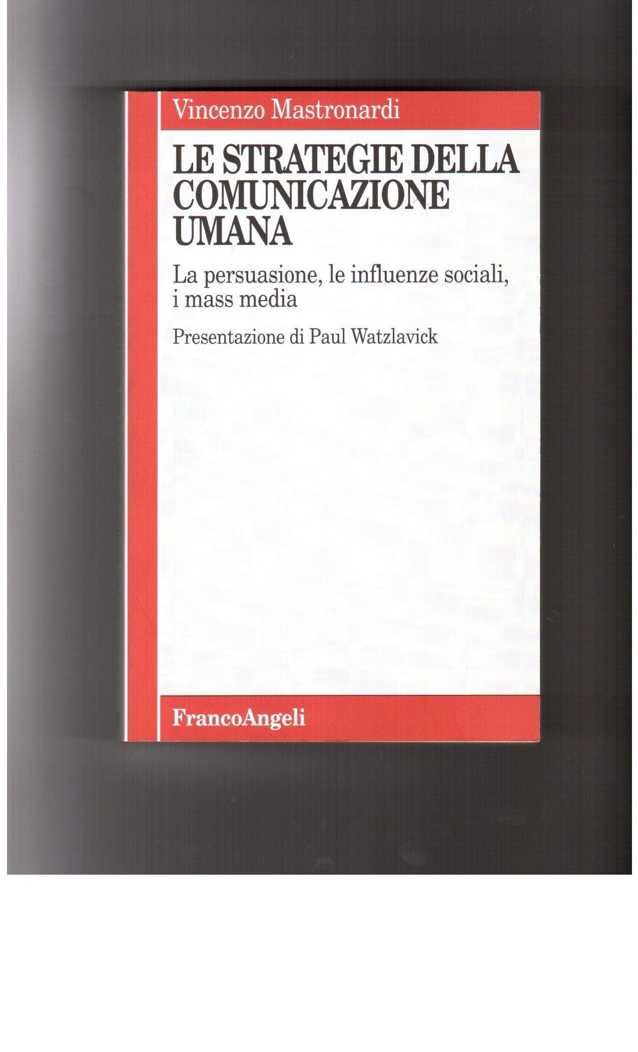 Le strategie della comunicazione umana. La persuasione, le influenze sociali, i mass media book