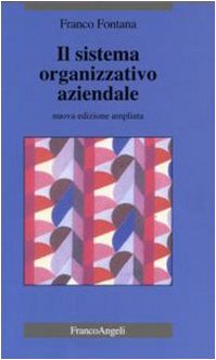 Il sistema organizzativo aziendale (La società industriale - Saggi) Business, Finance & Career